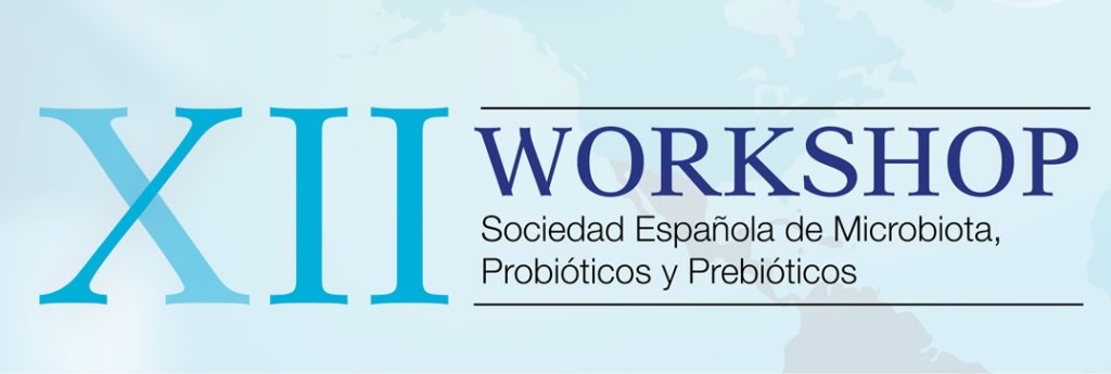 XII workshop de la Sociedad Española de Microbiota, Probióticos y Prebióticos del 15 al 18 de Septiembre